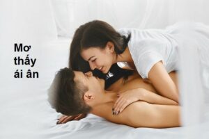Giải mã Mơ thấy ái ân