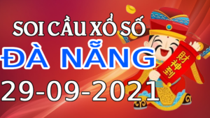 Dự đoán kết quả XSDN hôm nay 29/9/2021, soi cầu Xổ Số Đà Nẵng