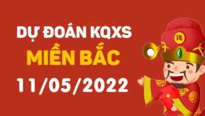Dự đoán kết quả xổ số miền Bắc ngày 11/5/2022, soi cầu XSMB thứ 4