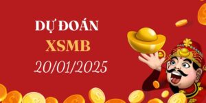 Dự đoán XSMB 20/01/2025, soi cầu Xổ Số Miền Bắc hôm nay