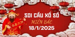 Dự đoán XSMB 18-01-2025, soi cầu Miền Bắc 18/1/2025