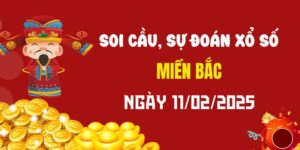 Dự đoán XSMB 11/2/2025, soi cầu Xổ Số Miền Bắc hôm nay