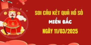 Dự đoán XSMB 11/3/2025, soi cầu Xổ Số Miền Bắc hôm nay